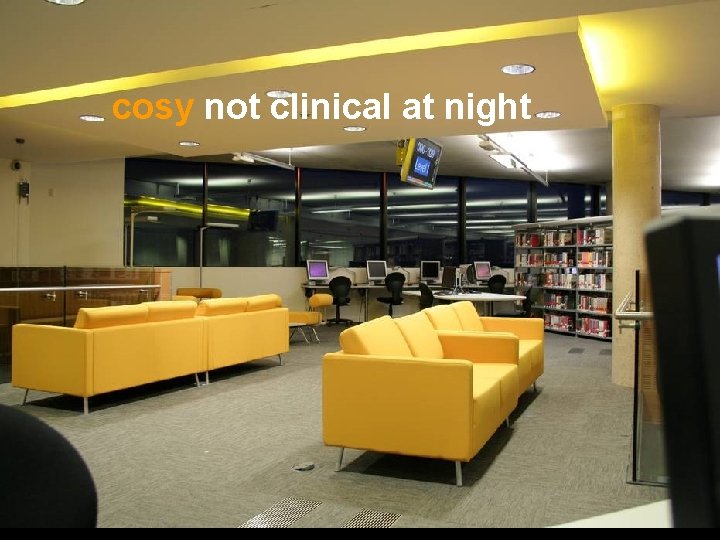 cosy not clinical at night 
