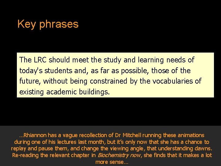 Key phrases The LRC should meet the study and learning needs of today's students