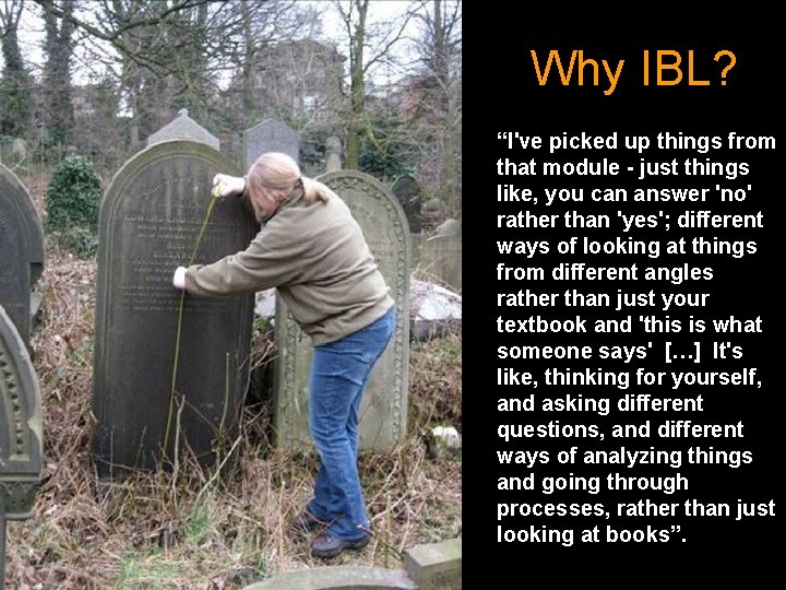 Why IBL? “I've picked up things from that module - just things like, you