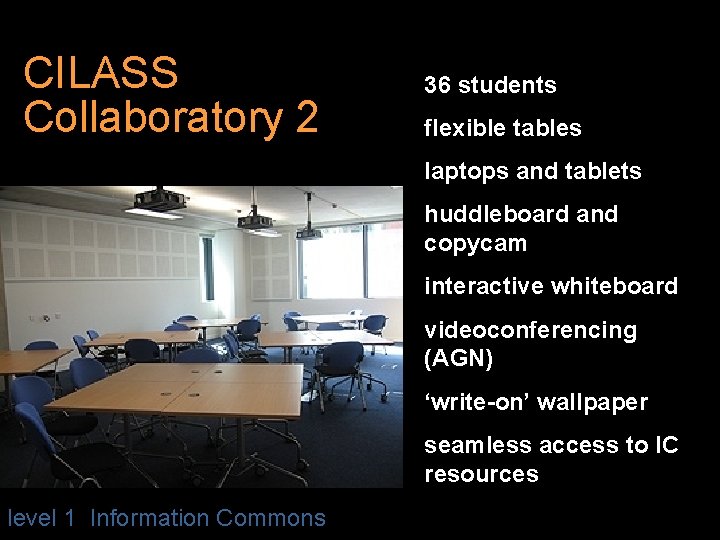 CILASS Collaboratory 2 36 students flexible tables laptops and tablets huddleboard and copycam interactive