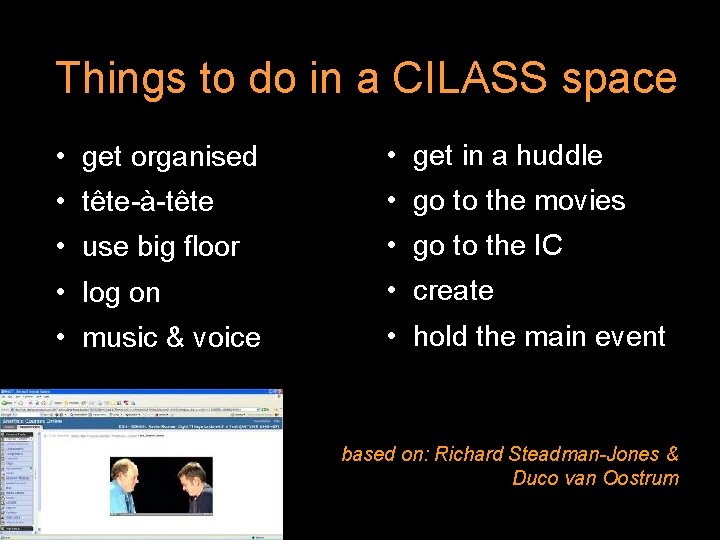 Things to do in a CILASS space • get organised • get in a