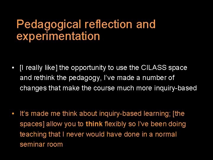 Pedagogical reflection and experimentation • [I really like] the opportunity to use the CILASS