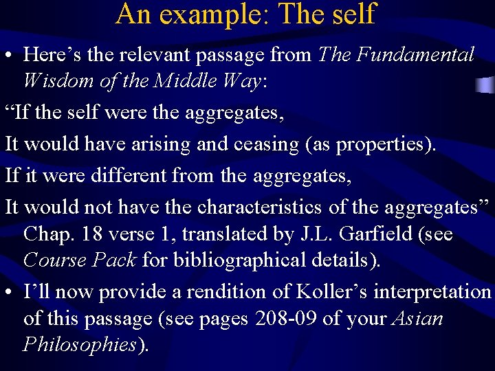 An example: The self • Here’s the relevant passage from The Fundamental Wisdom of