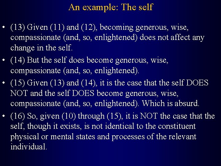 An example: The self • (13) Given (11) and (12), becoming generous, wise, compassionate