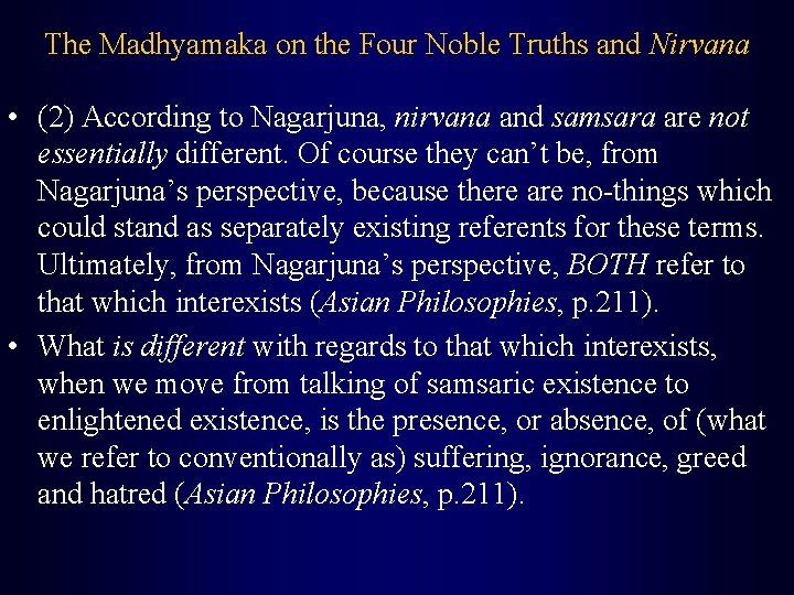 The Madhyamaka on the Four Noble Truths and Nirvana • (2) According to Nagarjuna,