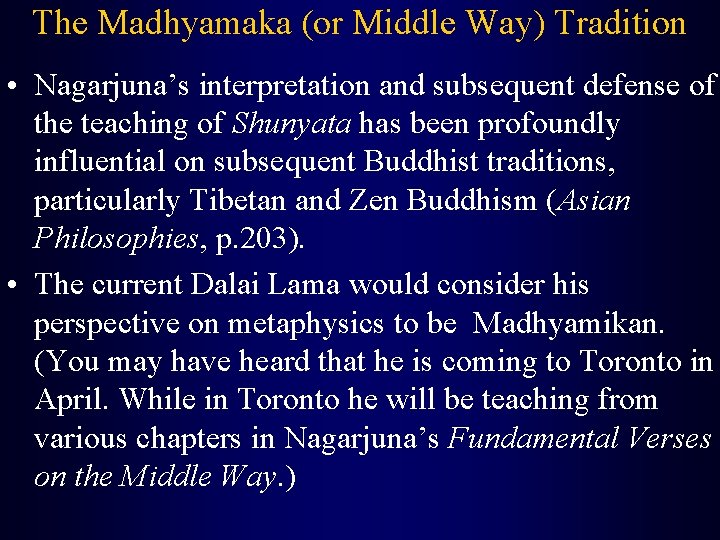 The Madhyamaka (or Middle Way) Tradition • Nagarjuna’s interpretation and subsequent defense of the