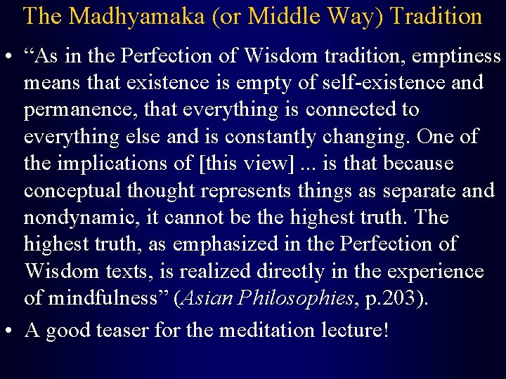 The Madhyamaka (or Middle Way) Tradition • “As in the Perfection of Wisdom tradition,