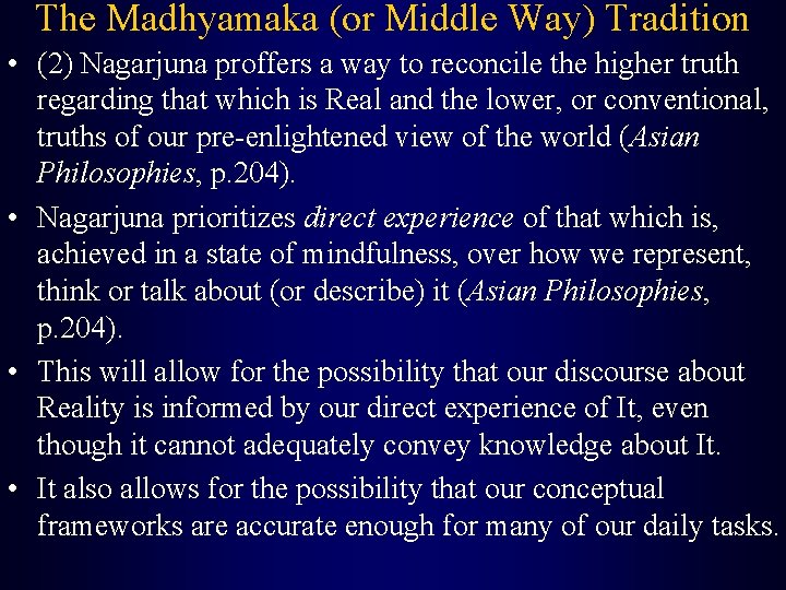 The Madhyamaka (or Middle Way) Tradition • (2) Nagarjuna proffers a way to reconcile