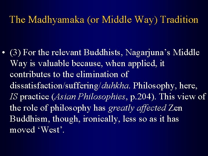 The Madhyamaka (or Middle Way) Tradition • (3) For the relevant Buddhists, Nagarjuna’s Middle