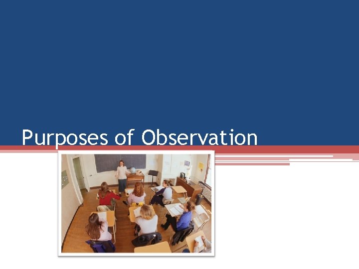 Purposes of Observation Purposes of Observation