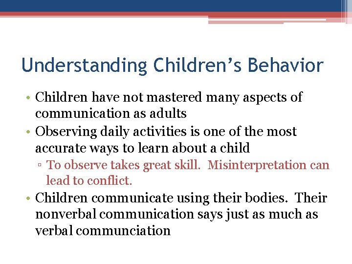 Understanding Children’s Behavior • Children have not mastered many aspects of communication as adults Understanding Children’s Behavior • Children have not mastered many aspects of communication as adults