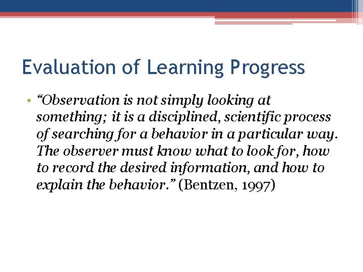 Evaluation of Learning Progress • “Observation is not simply looking at something; it is Evaluation of Learning Progress • “Observation is not simply looking at something; it is