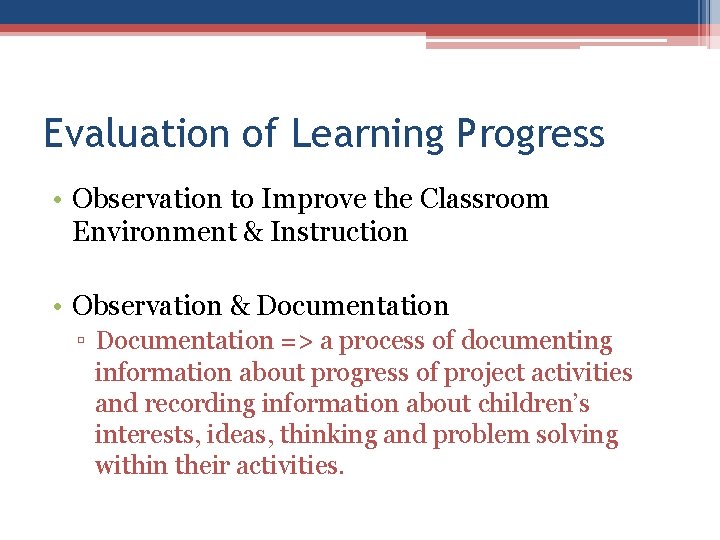 Evaluation of Learning Progress • Observation to Improve the Classroom Environment & Instruction • Evaluation of Learning Progress • Observation to Improve the Classroom Environment & Instruction •