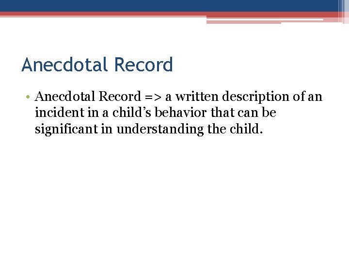 Anecdotal Record • Anecdotal Record => a written description of an incident in a Anecdotal Record • Anecdotal Record => a written description of an incident in a