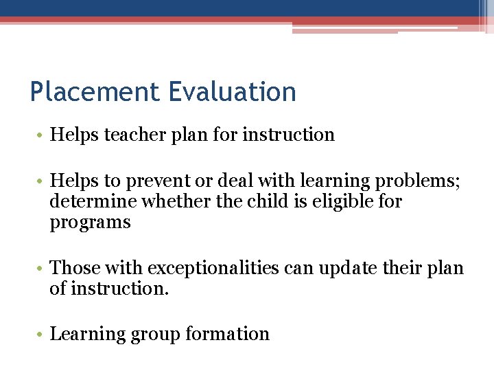 Placement Evaluation • Helps teacher plan for instruction • Helps to prevent or deal Placement Evaluation • Helps teacher plan for instruction • Helps to prevent or deal