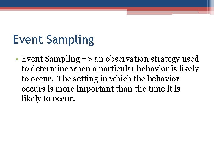 Event Sampling • Event Sampling => an observation strategy used to determine when a Event Sampling • Event Sampling => an observation strategy used to determine when a