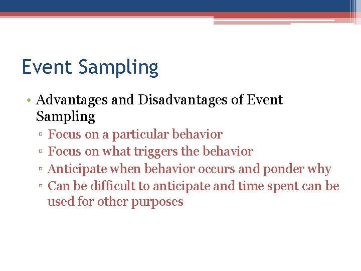 Event Sampling • Advantages and Disadvantages of Event Sampling ▫ ▫ Focus on a Event Sampling • Advantages and Disadvantages of Event Sampling ▫ ▫ Focus on a