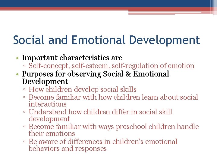 Social and Emotional Development • Important characteristics are ▫ Self-concept, self-esteem, self-regulation of emotion Social and Emotional Development • Important characteristics are ▫ Self-concept, self-esteem, self-regulation of emotion