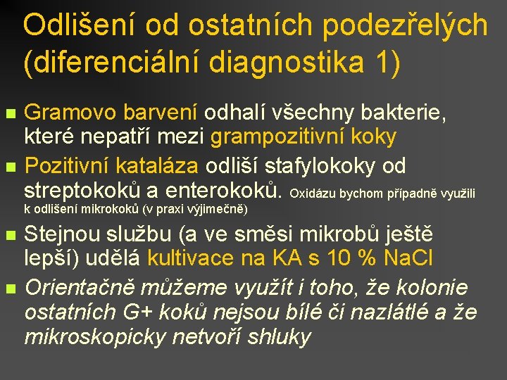 Odlišení od ostatních podezřelých (diferenciální diagnostika 1) n n Gramovo barvení odhalí všechny bakterie,