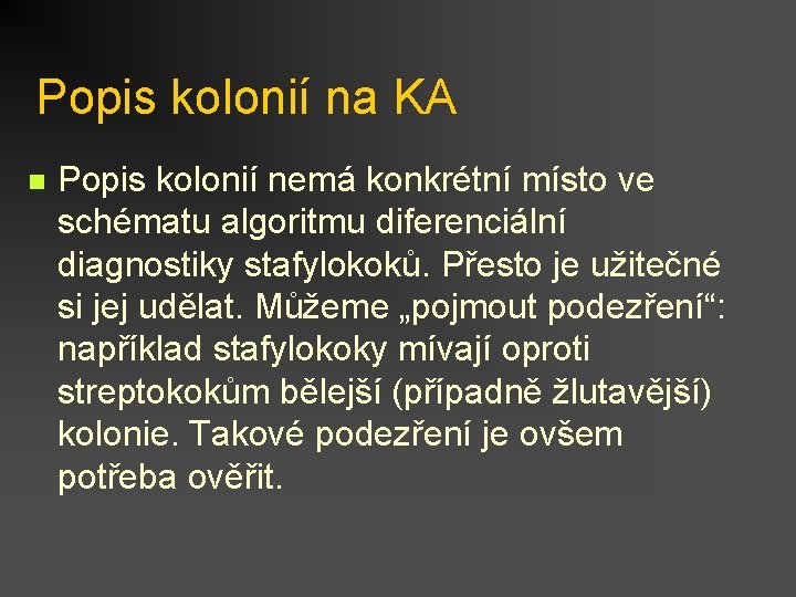 Popis kolonií na KA n Popis kolonií nemá konkrétní místo ve schématu algoritmu diferenciální