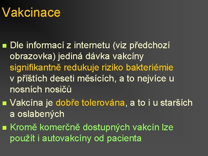 Vakcinace n n n Dle informací z internetu (viz předchozí obrazovka) jediná dávka vakcíny