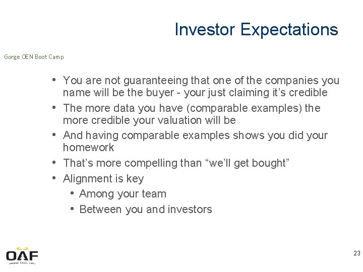 Investor Expectations Gorge OEN Boot Camp • You are not guaranteeing that one of