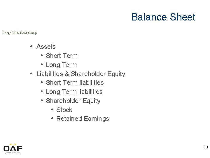 Balance Sheet Gorge OEN Boot Camp • Assets • Short Term • Long Term