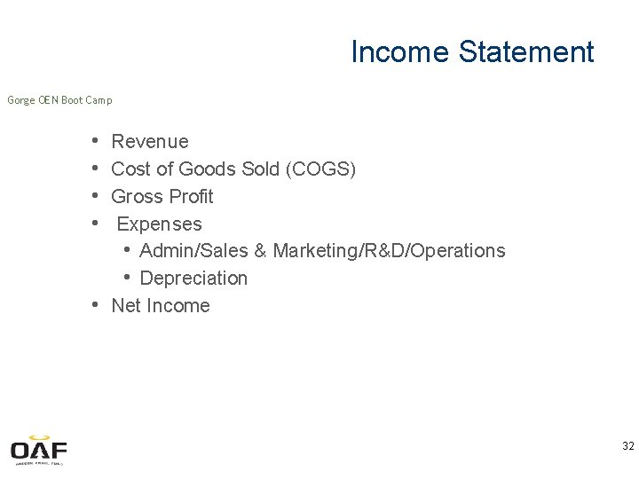 Income Statement Gorge OEN Boot Camp • • Revenue Cost of Goods Sold (COGS)