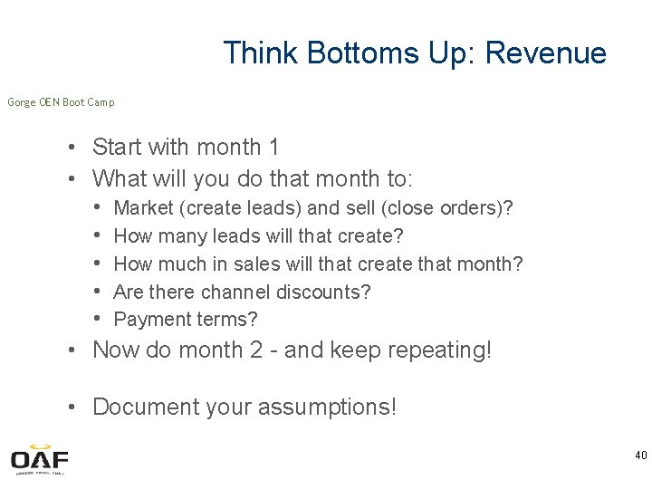 Think Bottoms Up: Revenue Gorge OEN Boot Camp • Start with month 1 •