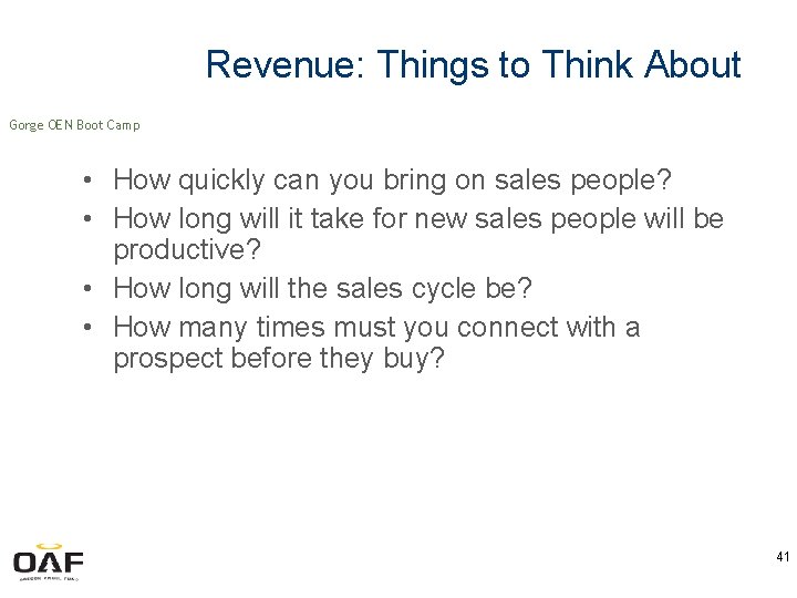 Revenue: Things to Think About Gorge OEN Boot Camp • How quickly can you