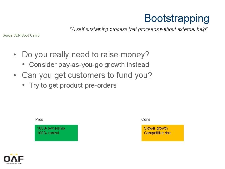 Bootstrapping “A self-sustaining process that proceeds without external help” Gorge OEN Boot Camp •