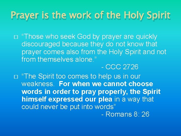 Prayer is the work of the Holy Spirit � � “Those who seek God