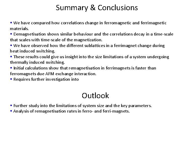 Summary & Conclusions § We have compared how correlations change in ferromagnetic and ferrimagnetic