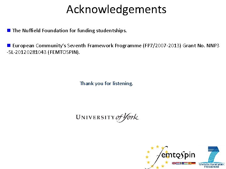 Acknowledgements n The Nuffield Foundation for funding studentships. n European Community’s Seventh Framework Programme