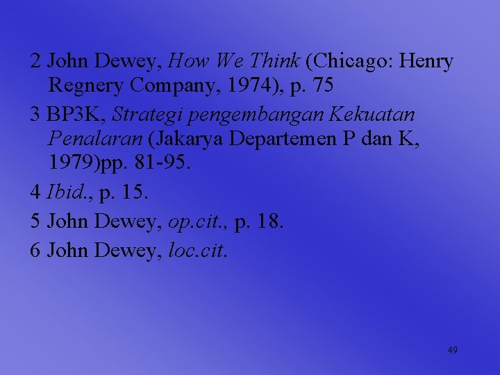 2 John Dewey, How We Think (Chicago: Henry Regnery Company, 1974), p. 75 3