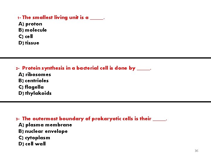 1 - The smallest living unit is a _____. A) proton B) molecule C)