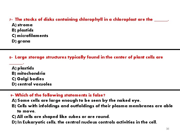 7 - The stacks of disks containing chlorophyll in a chloroplast are the ______.