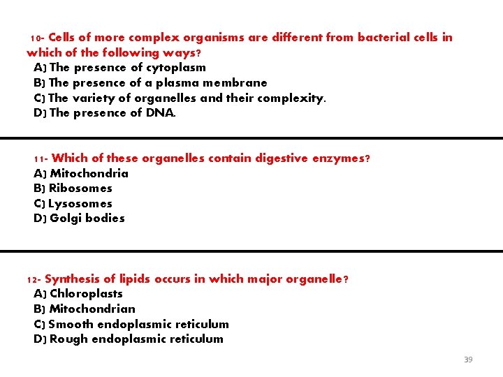 10 - Cells of more complex organisms are different from bacterial cells in which