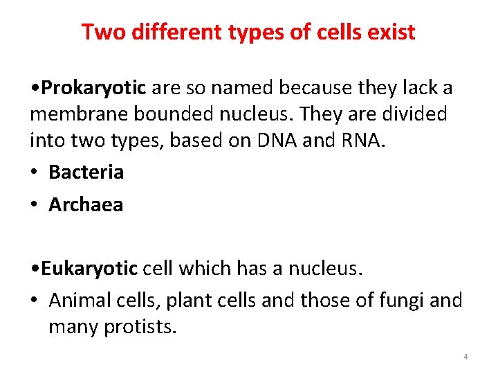 Two different types of cells exist • Prokaryotic are so named because they lack
