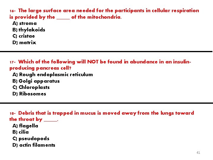 16 - The large surface area needed for the participants in cellular respiration is