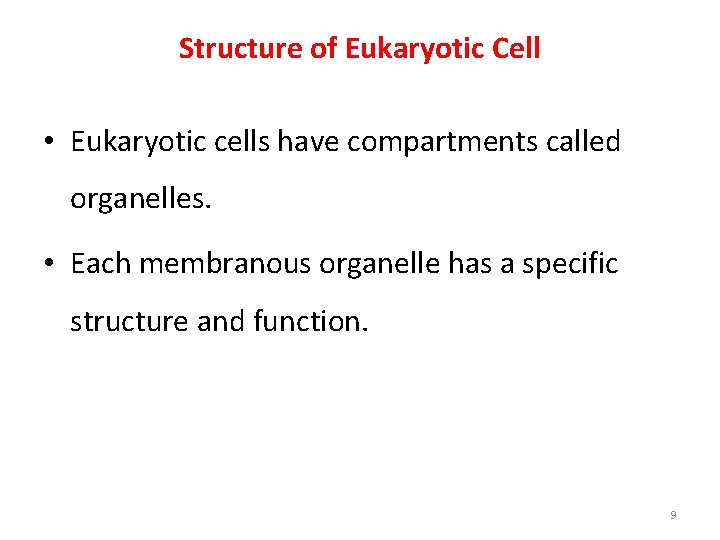 Structure of Eukaryotic Cell • Eukaryotic cells have compartments called organelles. • Each membranous