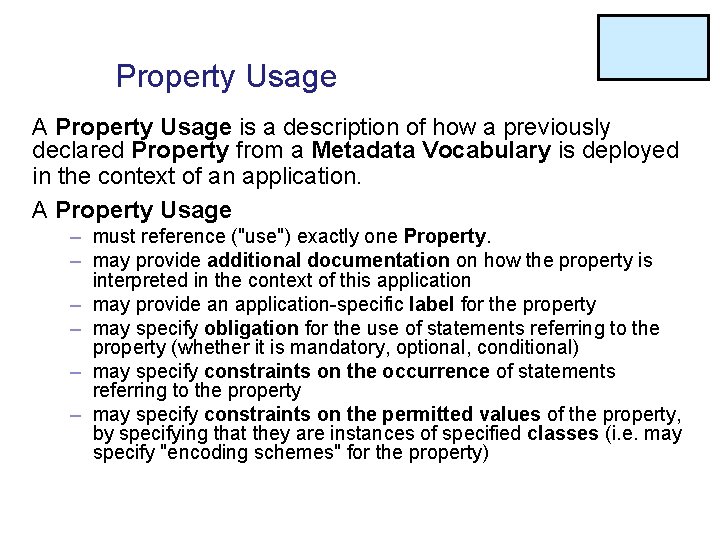 Property Usage A Property Usage is a description of how a previously declared Property