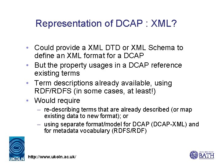 Representation of DCAP : XML? • Could provide a XML DTD or XML Schema