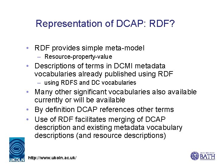 Representation of DCAP: RDF? • RDF provides simple meta-model – Resource-property-value • Descriptions of