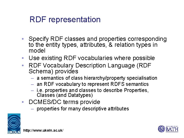 RDF representation • Specify RDF classes and properties corresponding to the entity types, attributes,