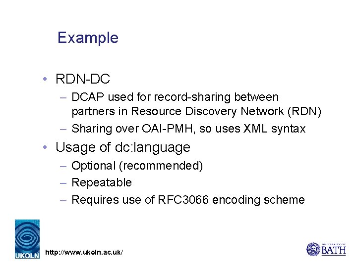 Example • RDN-DC – DCAP used for record-sharing between partners in Resource Discovery Network