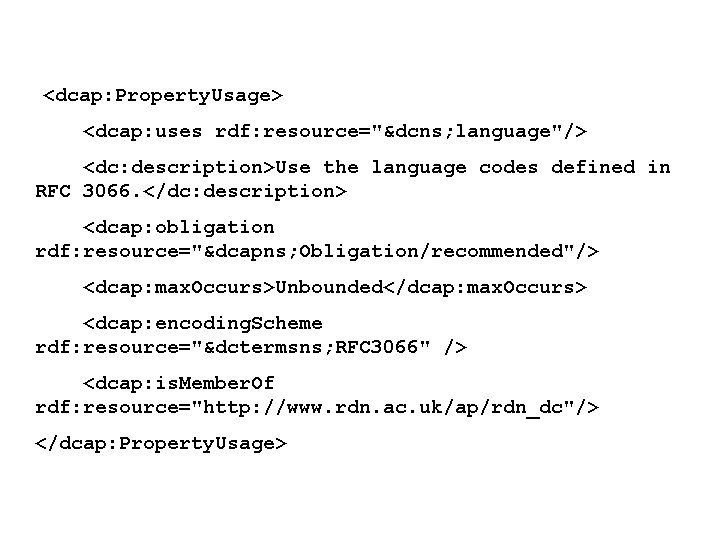 <dcap: Property. Usage> <dcap: uses rdf: resource="&dcns; language"/> <dc: description>Use the language codes defined