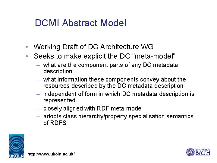 DCMI Abstract Model • Working Draft of DC Architecture WG • Seeks to make