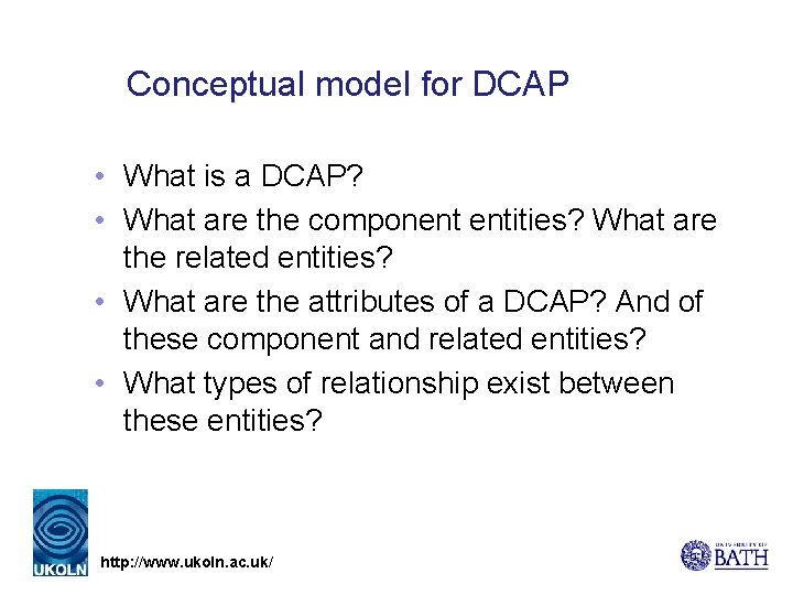 Conceptual model for DCAP • What is a DCAP? • What are the component