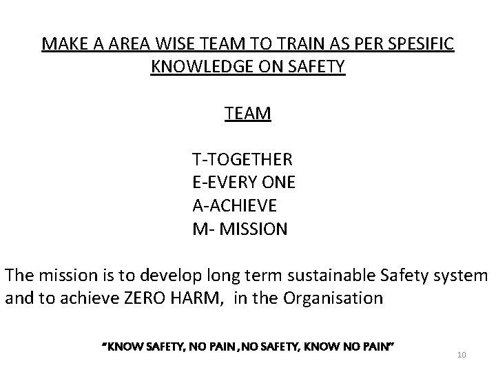 MAKE A AREA WISE TEAM TO TRAIN AS PER SPESIFIC KNOWLEDGE ON SAFETY TEAM
